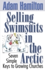 Selling Swimsuits in the Arctic : Seven Simple Keys to Growing Churches - Book