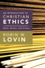 An Introduction to Christian Ethics : Goals, Duties, Virtues - Book