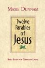Twelve Parables of Jesus : Bible Study for Christian Living - Book