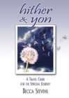 Hither and Yon : A Travel Guide for the Spiritual Journey - Book