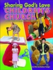 Sharing God's Love in Children's Church : A Year's Worth of Programs for Children Ages 3-7 - Book