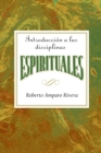 Introduccion a Las Disciplinas Espirituales Aeth : Introduction to the Spiritual Disciplines Spanish Aeth - Book