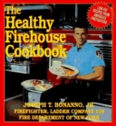 The Healthy Firehouse Cookbook : Low-Fat Recipes from America's Firefighters - Book