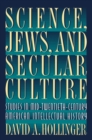 Science, Jews, and Secular Culture : Studies in Mid-Twentieth-Century American Intellectual History - Book