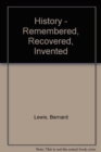 History-Remembered, Recovered, Invented - Book