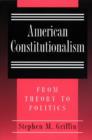 American Constitutionalism : From Theory to Politics - Book