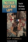 Neither Right nor Left : Fascist Ideology in France - Book