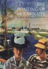 The Painting of Modern Life : Paris in the Art of Manet and His Followers - Book