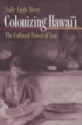 Colonizing Hawai'i : The Cultural Power of Law - Book