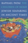 The Children of Noah : Jewish Seafaring in Ancient Times - Book