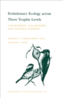 Evolutionary Ecology across Three Trophic Levels : Goldenrods, Gallmakers, and Natural Enemies (MPB-29) - Book