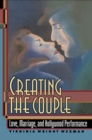 Creating the Couple : Love, Marriage, and Hollywood Performance - Book