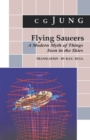 Flying Saucers : A Modern Myth of Things Seen in the Sky. (From Vols. 10 and 18, Collected Works) - Book