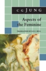 Aspects of the Feminine : From Volumes 6, 7, 9i, 9ii, 10, 17, Collected Works - Book