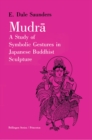 Mudra : A Study of Symbolic Gestures in Japanese Buddhist Sculpture - Book