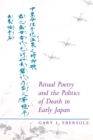 Ritual Poetry and the Politics of Death in Early Japan - Book