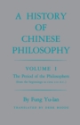 History of Chinese Philosophy, Volume 1 : The Period of the Philosophers (from the Beginnings to Circa 100 B.C.) - Book