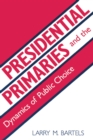 Presidential Primaries and the Dynamics of Public Choice - Book