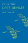 Life's Devices : The Physical World of Animals and Plants - Book