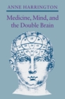 Medicine, Mind, and the Double Brain : A Study in Nineteenth-Century Thought - Book