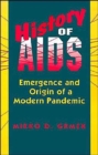 History of AIDS : Emergence and Origin of a Modern Pandemic - Book