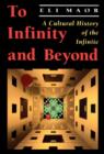 To Infinity and Beyond : A Cultural History of the Infinite - Book