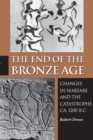 The End of the Bronze Age : Changes in Warfare and the Catastrophe ca. 1200 B.C. - Third Edition - Book