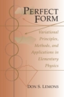 Perfect Form : Variational Principles, Methods, and Applications in Elementary Physics - Book