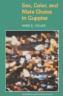 Sex, Color, and Mate Choice in Guppies - Book