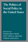 The Politics of Social Policy in the United States - Book