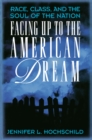 Facing Up to the American Dream : Race, Class, and the Soul of the Nation - Book
