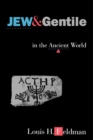 Jew and Gentile in the Ancient World : Attitudes and Interactions from Alexander to Justinian - Book
