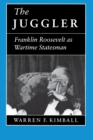 The Juggler : Franklin Roosevelt as Wartime Statesman - Book