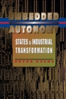 Embedded Autonomy : States and Industrial Transformation - Book