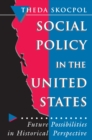 Social Policy in the United States : Future Possibilities in Historical Perspective - Book