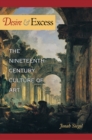 Desire and Excess : The Nineteenth-Century Culture of Art - Book