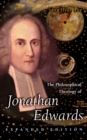 The Philosophical Theology of Jonathan Edwards : Expanded Edition - Book