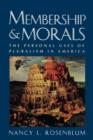 Membership and Morals : The Personal Uses of Pluralism in America - Book