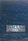 Sustaining Affirmation : The Strengths of Weak Ontology in Political Theory - Book