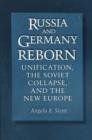 Russia and Germany Reborn : Unification, the Soviet Collapse, and the New Europe - Book