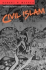 Civil Islam : Muslims and Democratization in Indonesia - Book