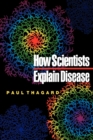 How Scientists Explain Disease - Book
