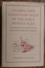 Islamic and Christian Spain in the Early Middle Ages : Comparative Perspectives on Social and Cultural Formation - Book