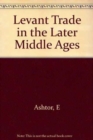 Levant Trade in the Later Middle Ages - Book