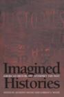 Imagined Histories : American Historians Interpret the Past - Book