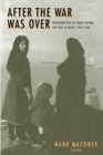 After the War Was Over : Reconstructing the Family, Nation, and State in Greece, 1943-1960 - Book
