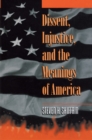 Dissent, Injustice, and the Meanings of America - Book