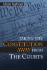 Taking the Constitution Away from the Courts - Book