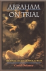Abraham on Trial : The Social Legacy of Biblical Myth - Book