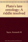 Plato's Late Ontology : A Riddle Resolved - Book